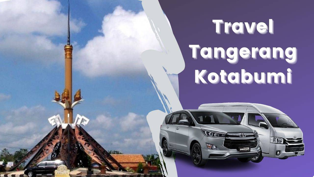 Travel Tangerang Kotabumi Travel Tangerang Kotabumi